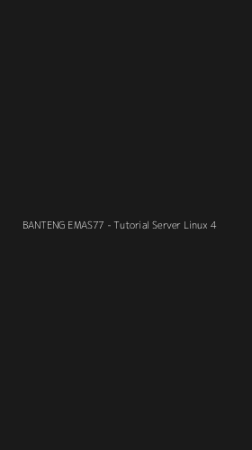 Tampilan Antarmuka Aplikasi BANTENG EMAS77 - Tutorial Server Linux - 4