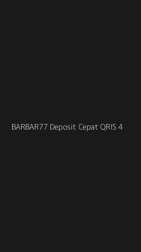Tampilan Antarmuka Aplikasi Barbar77 Deposit Cepat Qris - 4