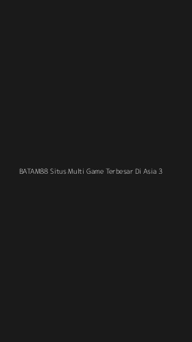 Tampilan Antarmuka Aplikasi Batam88 Situs Multi Game Terbesar Di Asia - 3