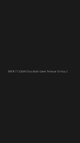 Tampilan Antarmuka Aplikasi Batik77 Login Situs Multi Game Terbesar Di Asia - 2