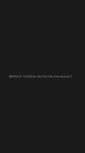 Tampilan Antarmuka Aplikasi Batikslot 123 Daftar Akun Pro Slot Internasional - 3