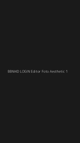 Tampilan Antarmuka Aplikasi Bbni4d Login Editor Foto Aesthetic - 1