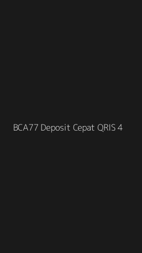 Tampilan Antarmuka Aplikasi Bca77 Deposit Cepat Qris - 4