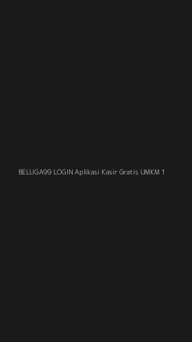 Tampilan Antarmuka Aplikasi Beluga99 Login Aplikasi Kasir Gratis Umkm - 1