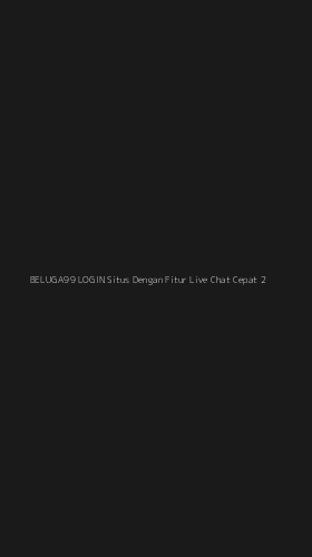 Tampilan Antarmuka Aplikasi Beluga99 Login Situs Dengan Fitur Live Chat Cepat - 2