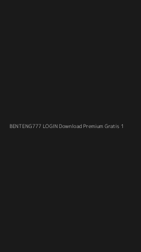 Tampilan Antarmuka Aplikasi Benteng777 Login Download Premium Gratis - 1