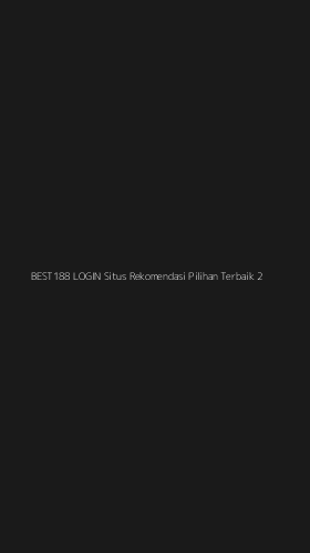 Tampilan Antarmuka Aplikasi Best188 Login Situs Rekomendasi Pilihan Terbaik - 2