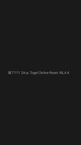 Tampilan Antarmuka Aplikasi Bet111 Situs Togel Online Resmi Wla - 4