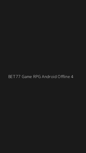 Tampilan Antarmuka Aplikasi Bet77 Game Rpg Android Offline - 4
