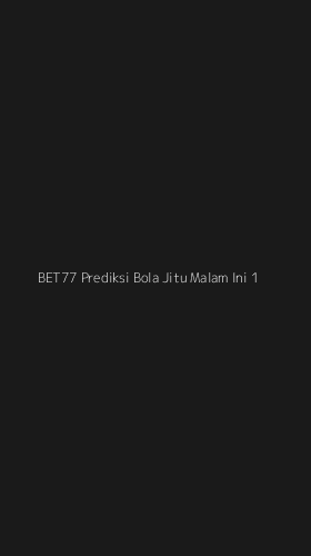 Tampilan Antarmuka Aplikasi Bet77 Prediksi Bola Jitu Malam Ini - 1