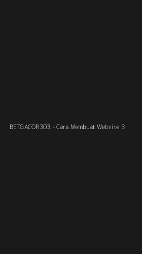 Tampilan Antarmuka Aplikasi BETGACOR303 - Cara Membuat Website - 3