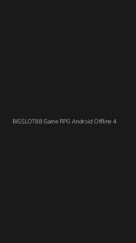 Tampilan Antarmuka Aplikasi Bigslot88 Game Rpg Android Offline - 4