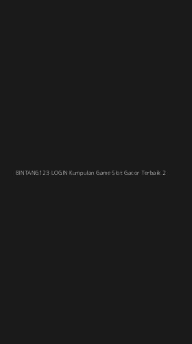 Tampilan Antarmuka Aplikasi Bintang123 Login Kumpulan Game Slot Gacor Terbaik - 2