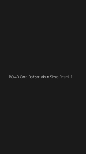 Tampilan Antarmuka Aplikasi Bo 4d Cara Daftar Akun Situs Resmi - 1