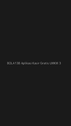 Tampilan Antarmuka Aplikasi Bola138 Aplikasi Kasir Gratis Umkm - 3