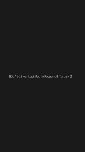 Tampilan Antarmuka Aplikasi Bola303 Aplikasi Mobile Responsif Terbaik - 2