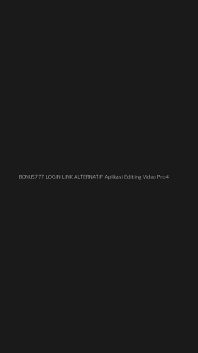 Tampilan Antarmuka Aplikasi Bonus777 Login Link Alternatif Aplikasi Editing Video Pro - 4