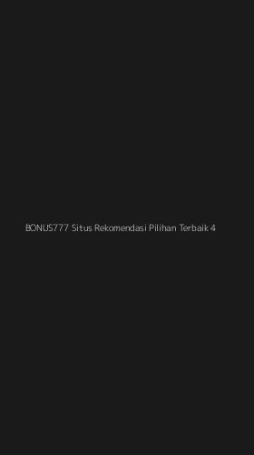 Tampilan Antarmuka Aplikasi Bonus777 Situs Rekomendasi Pilihan Terbaik - 4