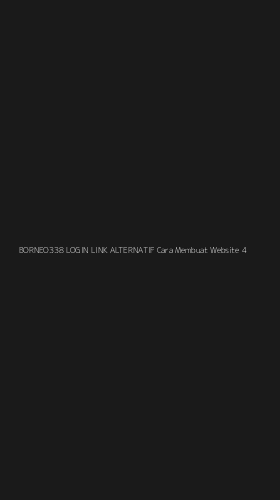 Tampilan Antarmuka Aplikasi Borneo338 Login Link Alternatif Cara Membuat Website - 4