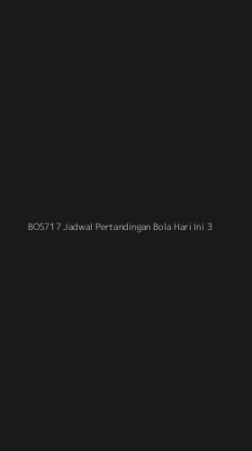 Tampilan Antarmuka Aplikasi Bos717 Jadwal Pertandingan Bola Hari Ini - 3