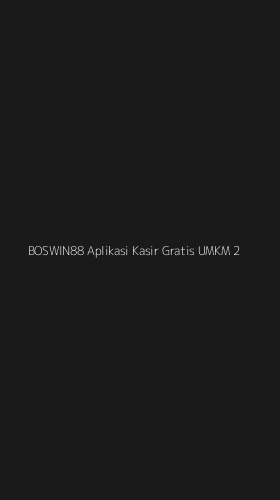 Tampilan Antarmuka Aplikasi Boswin88 Aplikasi Kasir Gratis Umkm - 2