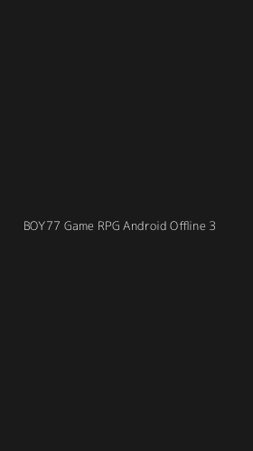 Tampilan Antarmuka Aplikasi Boy77 Game Rpg Android Offline - 3