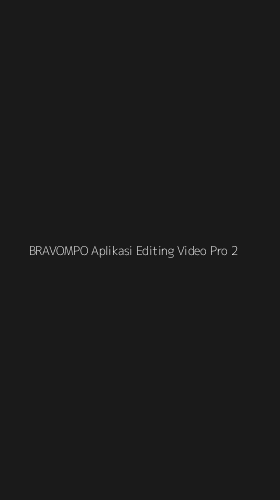 Tampilan Antarmuka Aplikasi Bravompo Aplikasi Editing Video Pro - 2