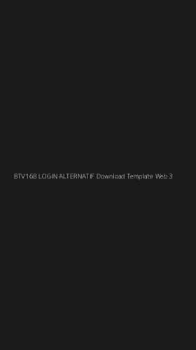 Tampilan Antarmuka Aplikasi Btv168 Login Alternatif Download Template Web - 3