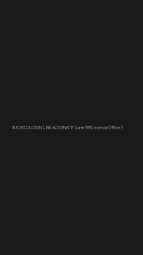 Tampilan Antarmuka Aplikasi Bucin123 Login Link Alternatif Game Rpg Android Offline - 1