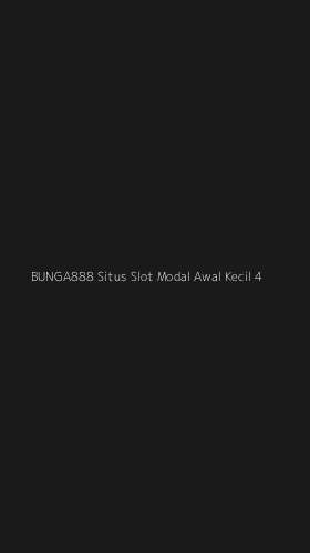 Tampilan Antarmuka Aplikasi Bunga888 Situs Slot Modal Awal Kecil - 4