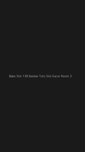 Tampilan Antarmuka Aplikasi Babe Slot 138 Bandar Toto Slot Gacor Resmi - 3