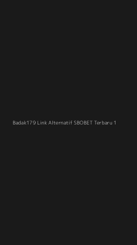 Tampilan Antarmuka Aplikasi Badak179 Link Alternatif Sbobet Terbaru - 1
