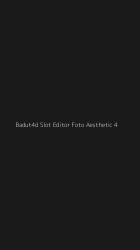 Tampilan Antarmuka Aplikasi Badut4d Slot Editor Foto Aesthetic - 4