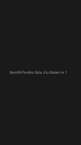 Tampilan Antarmuka Aplikasi Baim99 Prediksi Bola Jitu Malam Ini - 1