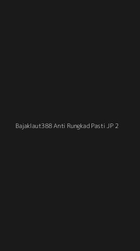 Tampilan Antarmuka Aplikasi Bajaklaut388 Anti Rungkad Pasti Jp - 2