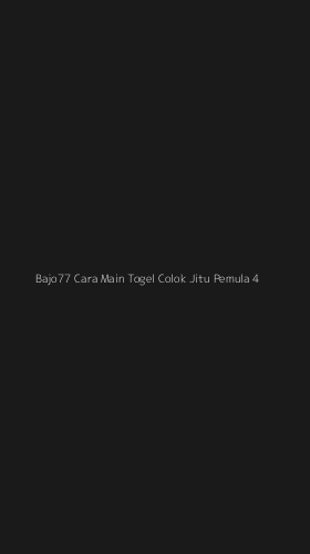 Tampilan Antarmuka Aplikasi Bajo77 Cara Main Togel Colok Jitu Pemula - 4
