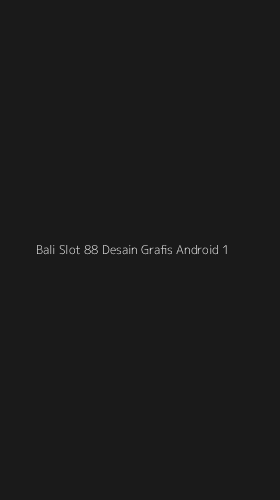 Tampilan Antarmuka Aplikasi Bali Slot 88 Desain Grafis Android - 1