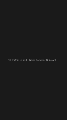 Tampilan Antarmuka Aplikasi Bali138 Situs Multi Game Terbesar Di Asia - 3