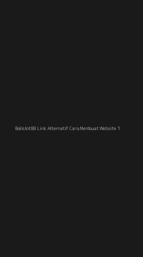 Tampilan Antarmuka Aplikasi Balislot88 Link Alternatif Cara Membuat Website - 1