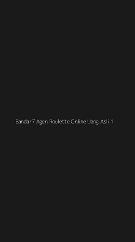Tampilan Antarmuka Aplikasi Bandar7 Agen Roulette Online Uang Asli - 1