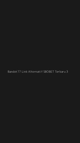 Tampilan Antarmuka Aplikasi Bandot77 Link Alternatif Sbobet Terbaru - 3