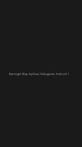 Tampilan Antarmuka Aplikasi Bantogel Wap Aplikasi Kebugaran Android - 1