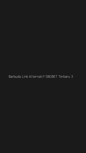 Tampilan Antarmuka Aplikasi Barbuda Link Alternatif Sbobet Terbaru - 3