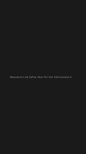 Tampilan Antarmuka Aplikasi Bataratoto Link Daftar Akun Pro Slot Internasional - 4