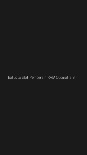 Tampilan Antarmuka Aplikasi Battoto Slot Pembersih Ram Otomatis - 3