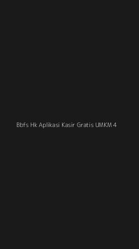 Tampilan Antarmuka Aplikasi Bbfs Hk Aplikasi Kasir Gratis Umkm - 4