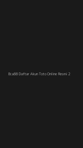 Tampilan Antarmuka Aplikasi Bca88 Daftar Akun Toto Online Resmi - 2