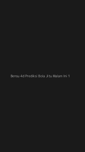 Tampilan Antarmuka Aplikasi Bensu 4d Prediksi Bola Jitu Malam Ini - 1