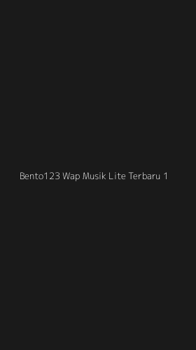 Tampilan Antarmuka Aplikasi Bento123 Wap Musik Lite Terbaru - 1