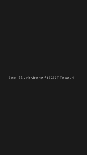 Tampilan Antarmuka Aplikasi Beras138 Link Alternatif Sbobet Terbaru - 4